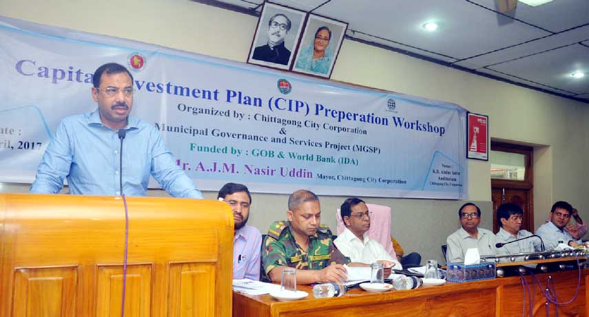 CCC Mayor AJM Nasir Uddin speaking as Chief Guest at a workshop on capital investment under Municipal Governance and Services Project at Abdus Sattar Auditorium on Thursday.