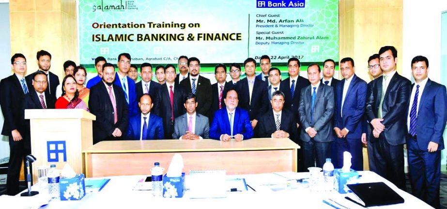 Md Arfan Ali, Managing Director of Bank Asia Ltd, poses with the participants of a training program on 'Islamic Banking and Finance' at Bank Asia Bhaban at Chittagong city recently. Muhammed Zahirul Alam, DMD, AKM Shaiful Islam Chowdhury, SVP and AKM Mi