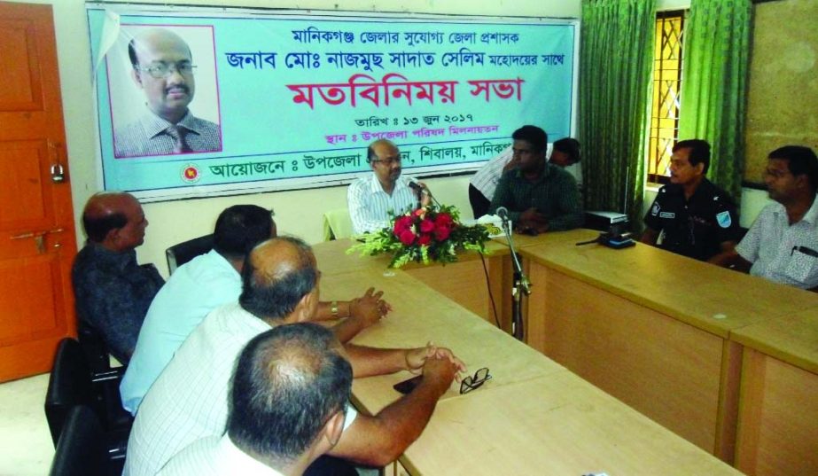 MANIKGANJ: Md. Nazmuz Sadad Selim, Deputy Commissioner, Manikganj, speaking at a view exchange meeting with GO-NGO officials, media workers of Shibalaya Upazila on Tuesday.