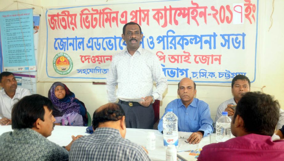 Chowdhury Hasan Mahmud Hasni, Panel Mayor , CCC speaking at an advocacy and planning meeting on Vitamin A Plus Campaign at Dewan Bazar yesterday.
