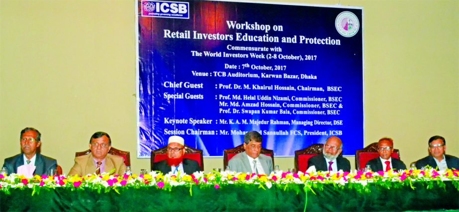 Professor Dr. M Khairul Hossain, Chairman, Bangladesh Securities and Exchange Commission (BSEC) presiding over a workshop on 'Retail Investors Education and Protection' jointly organized by Institute of Chartered Secretaries of Bangladesh (ICSB) and Dha