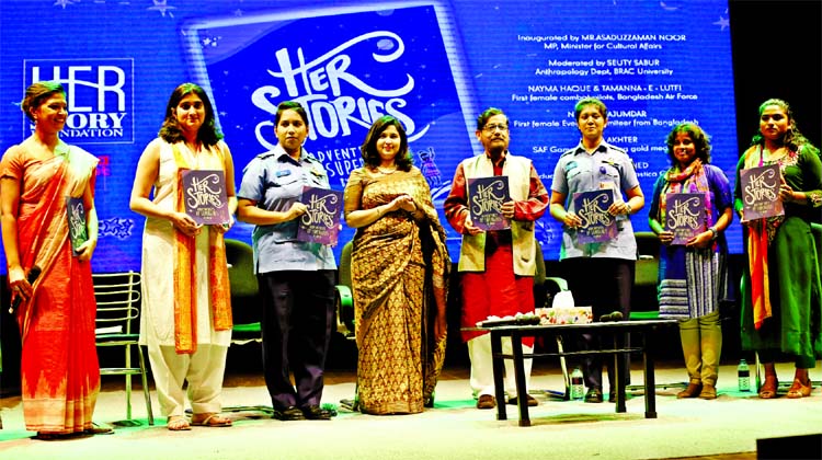 Asaduzzaman Noor, Minister for Cultural Affairs, unveiling "HerStories: Adventures of Supergirls" along with Zareen Mahmud, Founder of Her Story Foundation, Seuty Sabur, Nishat Mazumder (Everest Summiteer), Mabia Akhter (Weightlifting champion), Syeda M