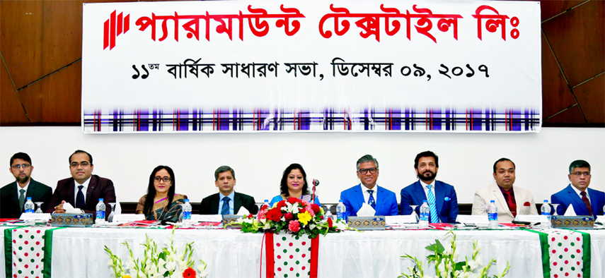 Anita Haque, Chairman of Paramount Textile Limited, presiding over its 11th AGM at a convention centre in the city recently. The AGM approved 5 percent Cash and 10 percent Stock divident for the year ended on 30th June-2017. Shakhawat Hossain, Managing Di