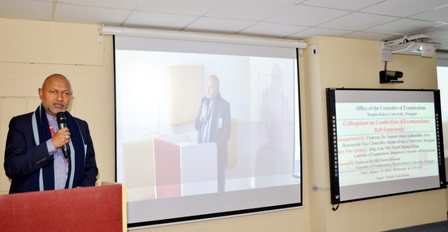 Dr Nazmul Ahsan Kalimullah, BTFO, Vice Chancellor of Begum Rokeya University, Rangpur speaks at a colloquium on conduction of examinations held at the University early on Wednesday. Brigadier General Md. Nurul Momen Khan (NDC, PSC), Controller of Examinat