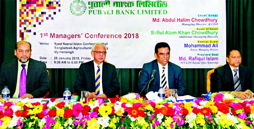 Md. Abdul Halim Chowdhury, Managing Director of Pubali Bank Limited, presiding over its 1st Managers' conference-2018 of Mymensingh Region at a local auditorium recently. Safiul Alam Khan Chowdhury, AMD, Mohammad Ali, DMD and Md. Rafiqul Islam, Mymensing