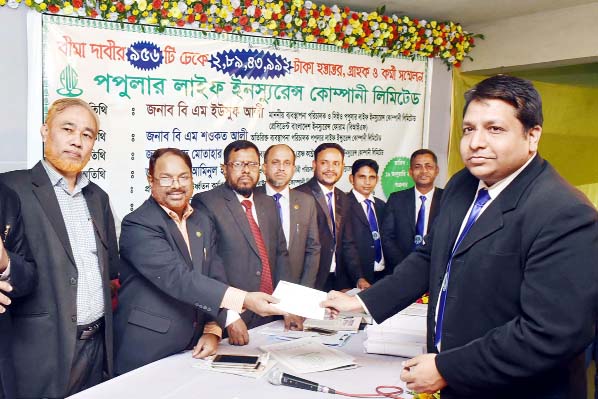 Popular Life Insurance Company Ltd distributed Tk 2,89,43,992 among 956 clients as claim money among the clients at a gathering at its Chittagong office recently . BM Yousuf Ali, President, Bangladesh Insurance Forum and CEO , Popular Life Insurance