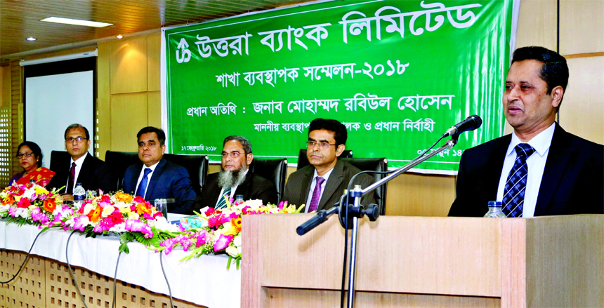 Mohammed Rabiul Hossain, Managing Director of Uttara Bank Limited, addressing at 'Branch Manager's Conference-2018' at its auditorium in the city recently. Mohammed Mosharraf Hossain, AMD, Maksudul Hasan, Sultan Ahmed and Md. Abdul Quddus, DMDs of the