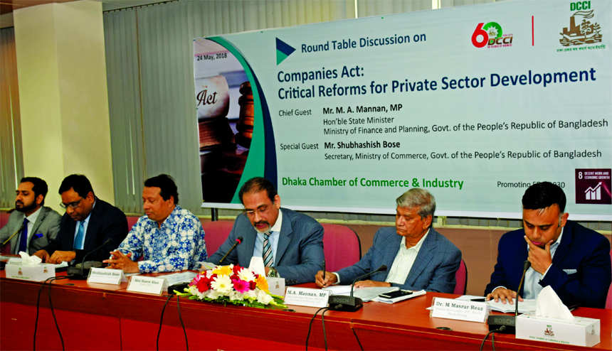 Dhaka Chamber of Commerce and Industry organized a roundtable discussion on â€˜Companies Act: Critical Reforms for Private Sector Developmentâ€™ at its auditorium on Thursday. MA Mannan, State Minister for Finance and Planning, Shubhashish Bose,