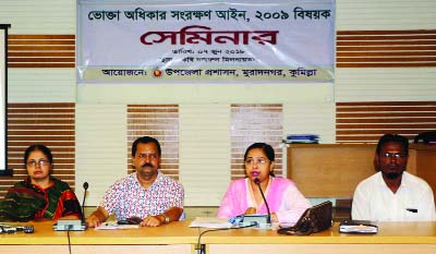 MURADNAGAR (Cumilla): Muradnagar Upazila Administration arranged a seminar on Consumer Rights Act-2009 at Kobi Nazrul Auditorium yesterday.