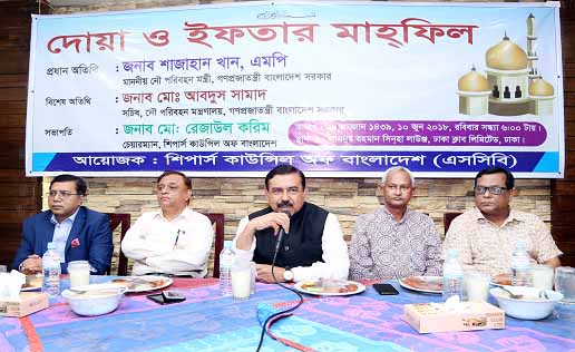 Shipping Minister Shajahan Khan, addressing at Doa followed by Iftar Mahfil organised by Shippers' Council of Bangladesh (SCB) at a club in the city on Sunday. Md. Abdus Samad, Secretary of Shipping Ministry, Md. Rezaul Karim, Chairman, Md. Munir Hossain