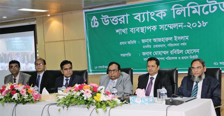 Azharul Islam, Chairman, Board of Directors of Uttara Bank Limited, presiding over the Branch Managersâ€™ Conference-2018 at the Bank's Training Institute auditorium in the city recently. Mohammad Rabiul Hossain, CEO, Mohammad Mosharraf Hossain, AMD