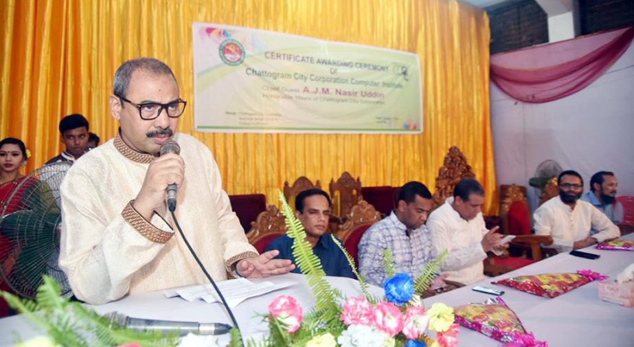 CCC Mayor A J M Nasir Uddin speaking at the course competing certificate distributing ceremony of CCC Computer Institute at CCC Municipal Model High School and College as Chief Guest on Monday.