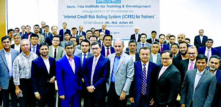 Bank Asia Limited arranges a workshop on "Internal Credit Risk Rating System (ICRRS) for Trainers at the Bank's Training Institute in the city on Monday. Md Arfan Ali, Managing Director, DMDs Md Sazzad Hossain, Mohammad Ziaul Hasan Molla and Head of Cor