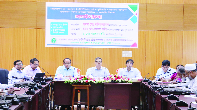 GAZIPUR: Bangladesh Rice Research Institute(BRRI) arramged a workshop on research activities at Training Complex of the institute yesterday. Md Nasiruddin , Secretary, Agriculture Ministry was present as Chief Guest .