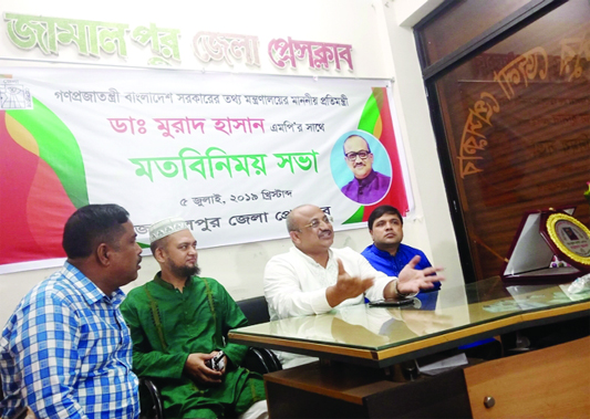 JAMALPUR: State Minister for Information Dr Murad Hasan MP speaking at a view exchange meeting with journalists at Jamalpur Press Club recently.