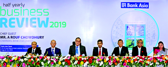 A. Rouf Chowdhury, Chairman along with Md. Arfan Ali, Managing Director and other top executives of Bank Asia Limited, attended the "Half Yearly Business Review Meeting 2019" at its head office in the city on Saturday.