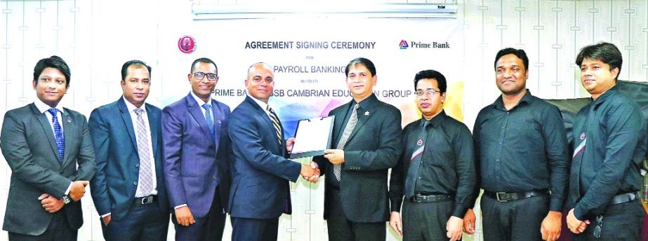 Mamur Ahmed, Head of Consumer of Prime Bank Limited and Md. Khairul Bashar, Chairman of BSB Cambrian Education Group, exchanging the "Prime Payroll" agreement signing document at the bank's head office in the city recently. Under the deal, employees of
