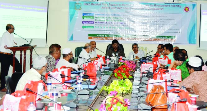 MYMENSINGH: A workshop titled 'Deep Bedded Pack System in Manure Management for Environmentally Friendly Animal and Safe Food Production in Bangladesh' was held at Qazi Fazlur Rahim Conference Room of Animal Husbandry Faculty of Bangladesh Agricultura