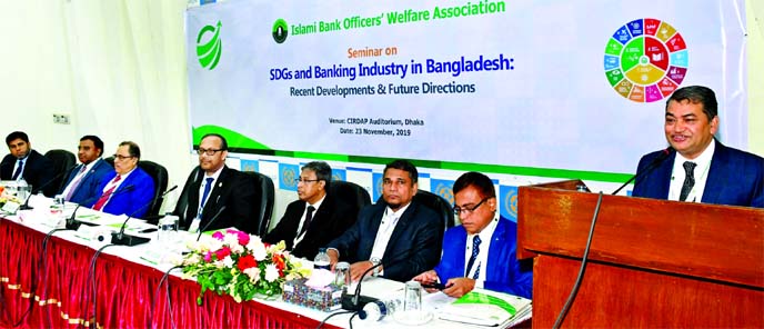 Prof Dr Md Selim Uddin, Chairman of Executive Committee of Islami Bank Bangladesh Limited, speaking at a seminar on "SDGs & Banking Industry in Bangladesh" organized by the Islami Bank Officers' Welfare Association at CIRDAP Auditorium in the city on S
