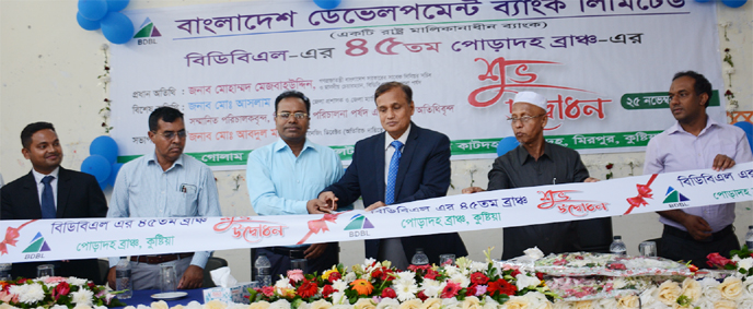 Mohammad Mejbahuddin, Chairman, Board of Directors of Bangladesh Development Bank Limited (BDBL), inaugurating its 45th branch at Poradah in Kushtia on Monday. Md. Abdul Matin, Managing Director (Additional Charge) of the bank Md. Aslam Hossain, Deputy Co