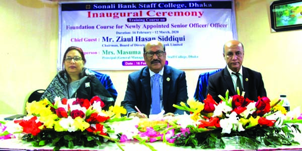 Ziaul Hasan Siddique, Chairman of Sonali Bank Limited, presiding over its opening ceremony of a foundation course for newly appinted Senior OfficerOfficer at the bank's Staff College in the city recently. Begum Masuma Akter, Principal of the college whi