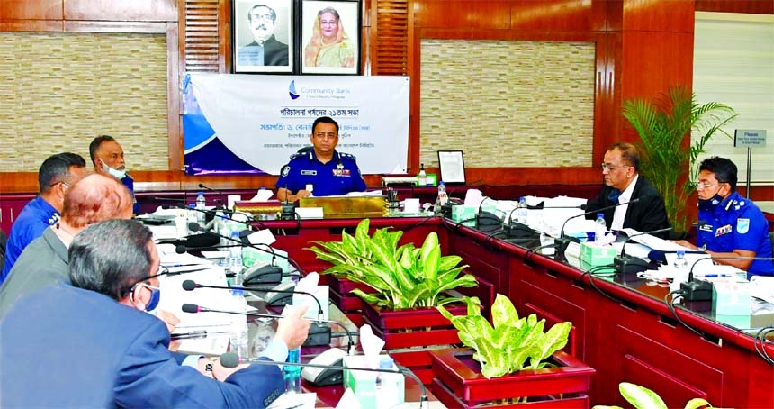 Dr. Benazir Ahmed, Inspector General of Police and Chairman of Community Bank Bangladesh Limited, presiding over the 21th Board Meeting of the bank held at Police Headquarters in the capital on Monday. Dr. Md. Moinur Rahman Chowdhury, Chowdhury Abdullah A