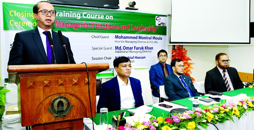 Mohammed Monirul Moula, Managing Director and CEO of Islami Bank Bangladesh Ltd, speaking at a conclusion ceremony of a 5-day training on 'Managerial Functions and Leadership' organized by the Islami Bank Training and Research Academy (IBTRA) in the cap