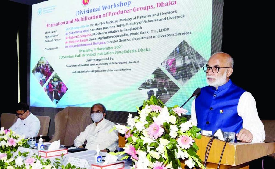 Fisheries and Livestocks Minister SM Rejaul Karim speaks at a workshop on 'Formation and Mobilization of Producer Groups, Dhaka' at the seminar hall of Krishibid Institution Bangladesh in the city on Thursday. NN photo