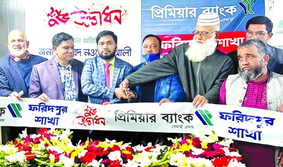 Premier Bank Limited relocated its Faridpur branch at Mujib Sarak in Faridpur Sadar recently. Syed Nowsher Ali, DMD, inaugurated the branch while local elites were present.