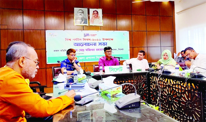 SYLHET: Sylhet District Administration arranges a discussion meeting to mark the World Tourism Day on Tuesday.